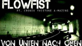 FlowFist ft CronikTwistOneAmazing  Von Unten nach Oben [upl. by Aritak403]