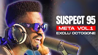 SUSPECT 95  META VOL1 Freestyle Exclu OCTOGONE [upl. by Sternlight]