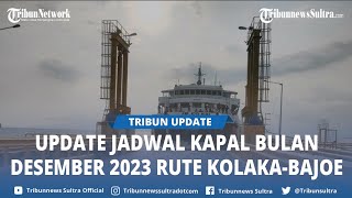 Lengkap Update Jadwal Penyeberangan Kapal Rute Kolaka Bajoe bulan Desember 2023 [upl. by Denten]