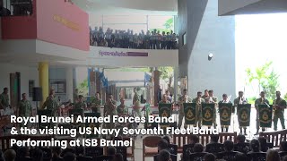 ISB  Royal Brunei Armed Forces Band amp the visiting US Navy Seventh Fleet Band Performing at ISB [upl. by Aecila117]