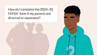 How Do I Complete the 2024–25 FAFSA® Form If My Parents Are Divorced or Separated [upl. by Aehtrod]