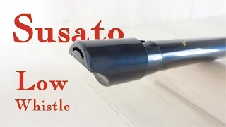 Susato Low whistle D  ローホイッスル D管 [upl. by Jessee]