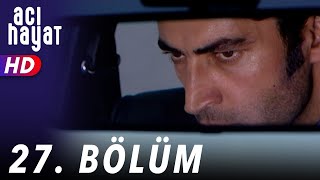 Acı Hayat 27Bölüm Full HD [upl. by Serra979]