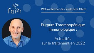 Purpura thrombopénique immunologique  Actualités sur le traitement en 2022 Partie 22 [upl. by Eisus844]