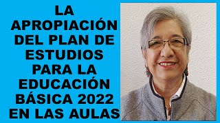 Soy Docente LA APROPIACIÓN DEL PLAN DE ESTUDIOS PARA LA EDUCACIÓN BÁSICA 2022 EN LAS AULAS [upl. by Assiroc]