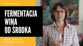 FERMENTACJA WINA OD ŚRODKA  Sylwia Bonin  Podcast Biznes Wysoko Oprocentowany 56 [upl. by Notlim931]