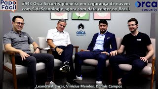 943 Orca Security pioneira em segurança de nuvem com SideScanning agora com data center no Brasil [upl. by Cass]