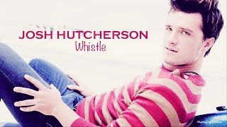 Josh Hutcherson  Whistle [upl. by Aldredge]