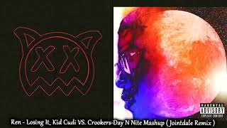 Ren  Losing It  Kid Cudi VS CrookersDay N NiteMashup  Jointdale Remix [upl. by Jabin299]