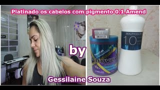 Platinando os cabelos com pigmento 01 da Amend por Gessilaine Souza [upl. by Haelat]