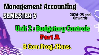 Unit 2  Budgetary Control and Standard Costing l Part A l Management Accounting l B Com l DU l [upl. by Naltiak661]