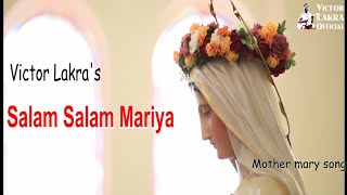 सलाम सलाम मारिया SALAM SALAM MARIYA  Victor Lakra  Mother mary song [upl. by Chilt]