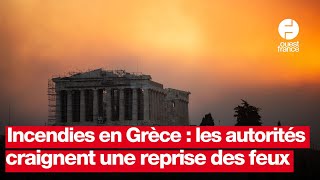 Incendies en Grèce  les autorités craignent une reprise des feux [upl. by Neisa]