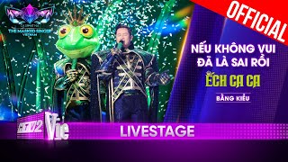 Nếu Không Vui Đã Là Sai Rồi với Ếch Ca Ca aka Bằng Kiều  The Masked Singer Vietnam 2023 LiveStage [upl. by Safir]