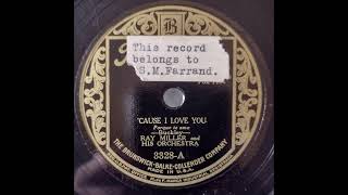 Cause I Love You  Ray Miller and His Orchestra [upl. by Aehsat]