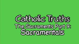 The Sacraments Part 9 Sacramentals [upl. by Kwabena]