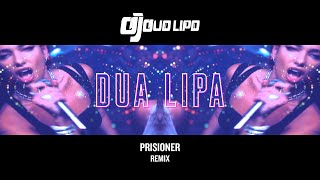 DUA LIPA  PRISIONER  DJ DUO LIPO REMIX [upl. by Eitak576]