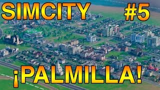 SIMCITY  Huelintown  ¡Llega la Palmilla 5 [upl. by Negrom856]