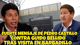 FUERTE MENSAJE DE PEDRO CASTILLO C0NTRA GUIDO BELLIDO TRAS VISITA EN BARBADILL0 [upl. by Nauh142]