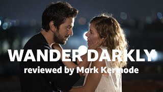 Wander Darkly reviewed by Mark Kermode [upl. by Ortiz]