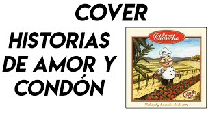 Cover  Historias de Amor y Condón  Chancho en Piedra [upl. by Leah]