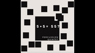 5  5  55 for Percussion Quintet [upl. by Pembroke]