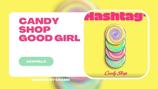 CLEAN ACAPELLA  Candy Shop캔디샵  Good Girl [upl. by Atteoj]