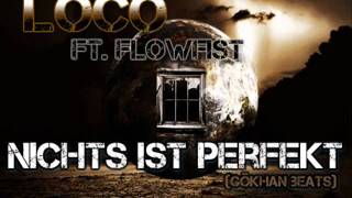 Loco ft FlowFist  Nichts ist Perfekt [upl. by Acsehcnarf886]