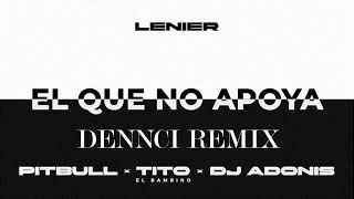 Lenier Pitbull Tito El Bambino Dj Adonis  El Que No Apoya DennciRemix 2024 [upl. by Blank]