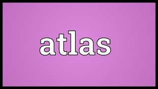 Atlas Meaning [upl. by Ide]