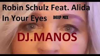 Robin Schulz Feat Alida  In Your Eyes DEEP MIX DJMANOS [upl. by Eceinwahs196]