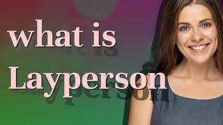 Layperson  meaning of Layperson [upl. by Nareht]