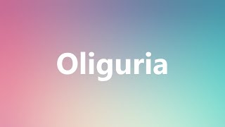 Oliguria  Medical Meaning and Pronunciation [upl. by Pet]