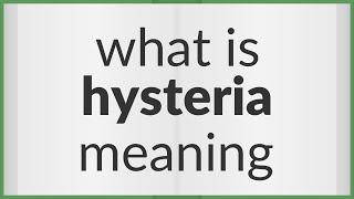 Hysteria  meaning of Hysteria [upl. by Lenoyl]