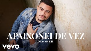 Guga Nandes  Apaixonei De Vez [upl. by Kinna]