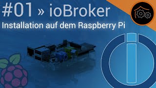 ioBrokerTutorial Part 1 Installation auf dem Raspberry Pi [upl. by Leticia]