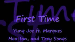 First Time by Yung Joc ft Marques Houston ampamp Trey Songs [upl. by Neelhtac831]