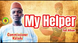 LATEST COMMISSIONER KALADU ALBUM MY HELPER [upl. by Christianna]