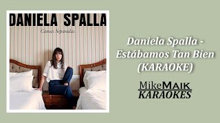 Daniela Spalla  Estábamos tan bien  Karaoke [upl. by Anaibib690]