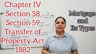 Section 58 and Section 59  Transfer of Property Act 1882  Mortgage and its Types mortgage [upl. by Sebastien469]