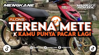 DJ ALONE  TERENA METE X KAMU PUNYA PACAR LAGI MENGKANE BY masrifremixer djtiktokterbarudjalok [upl. by Lleryt]