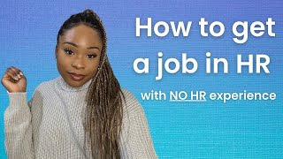 How to get an HR job with NO experience  6 Tips to support you with landing an HR job [upl. by Cleodal]