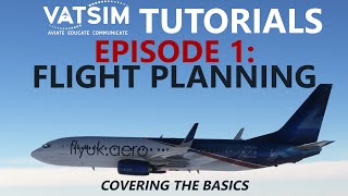 VATSIM Tutorials  Episode 1 Flight Planning amp Filing on the Network [upl. by Marston]