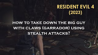 Resident Evil 4 2023 how to defeat the Garrador with stealth attacks [upl. by Isak965]