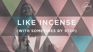 Like Incense with Sometimes By Step  Hillsong Worship [upl. by Concoff]