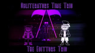 OFFICIAL Obliterators Time Trio  Phase 1 The Creators Trio [upl. by Carly]