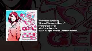 Welcome Strawberry quotStargel forever ☆ Remixquot Official Audio [upl. by Shiff64]