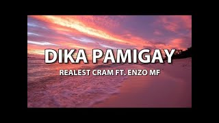 Realest Cram  DIKAPAMIGAY ft Enzo MF Lyrics [upl. by Niffirg]