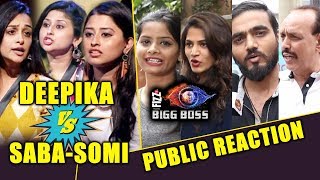 Deepika Kakkar Vs SabaSomi  जनता है किसके साथ  PUBLIC REACTION  Bigg Boss 12 [upl. by Jaquelyn]