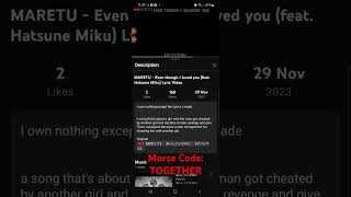 I didnt know Aishiteitanoni 愛してたのに by MARETU has a morse Code saying TOGETHER [upl. by Aerdnuahs572]
